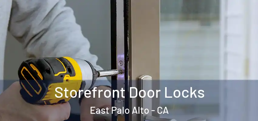 Storefront Door Locks East Palo Alto - CA